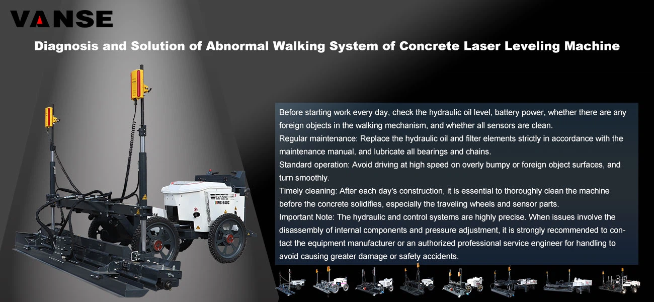 Diagnosis and Solution of Abnormal Walking System of Concrete Laser Leveling Machine Diagnosis and Solution of Abnormal Walking System of Concrete Laser Leveling Machine